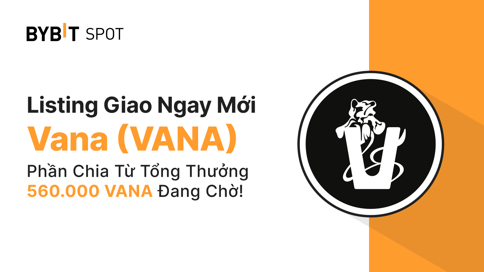 Bybit Announcement | Danh Sách Mới: VANA/USDT — Chia Sẻ Quỹ Thưởng 560,000  VANA
